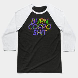 Burn Corpo Shit Baseball T-Shirt